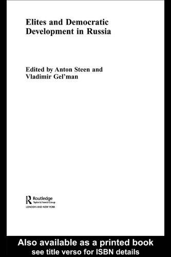 Elites and Democratic Development in Russia (Routledge Studies of Societies in Transition, 24)