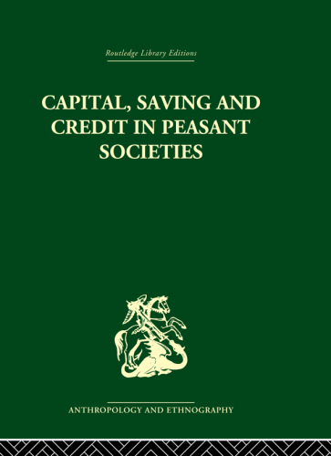 Capital, Saving and Credit in Peasant Societies