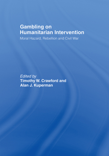 Gambling on Humanitarian Intervention: Moral Hazard, Rebellion and Civil War