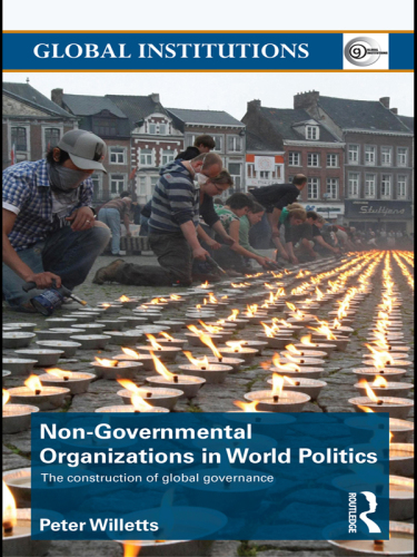 Non-Governmental Organizations in World Politics: The Construction of Global Governance