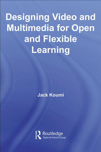 Designing Educational Video and Multimedia for Open and Distance Learning