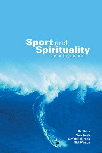 Sport and Spirituality: An Introduction (Ethics & Sport)