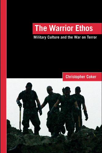 The Warrior Ethos: Military Culture and the War on Terror