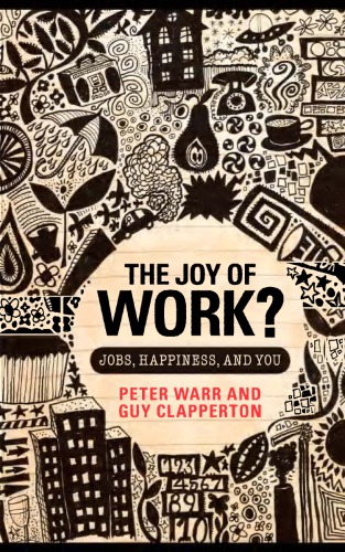 The Joy of Work?: Jobs, Happiness, and You