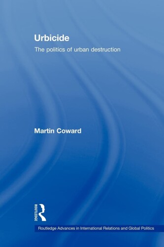 Urbicide: The Politics of Urban Destruction