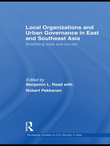 Local Organizations and Urban Governance in East and Southeast Asia: Straddling State and Society