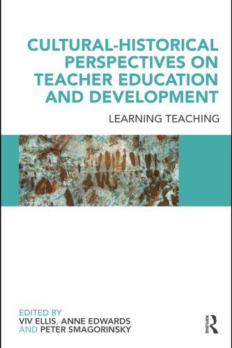 Cultural-Historical Perspectives on Teacher Education and Development: Learning Teaching