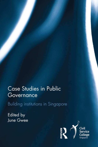 Case studies in public governance: building institutions in Singapore