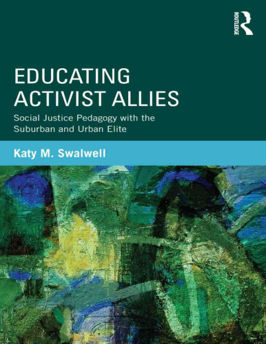 Educating Activist Allies: Social Justice Pedagogy with the Suburban and Urban Elite