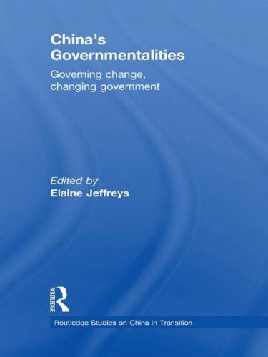 China's Governmentalities: Governing Change, Changing Government