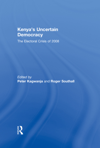 Kenya's Uncertain Democracy: The Electoral Crisis of 2008