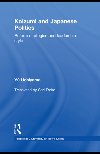 Koizumi and Japanese politics : reform strategies and leadership style