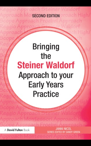 Bringing the Steiner Waldorf Approach to your Early Years Practice ()