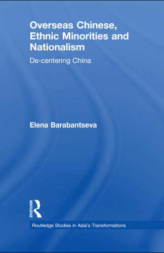 Overseas Chinese, ethnic minorities, and nationalism : de-centering China