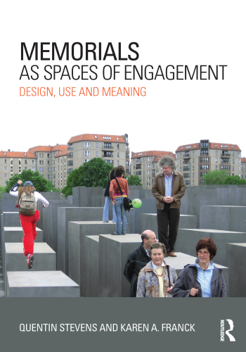 Memorials As Spaces of Engagement: Design, Use and Meaning