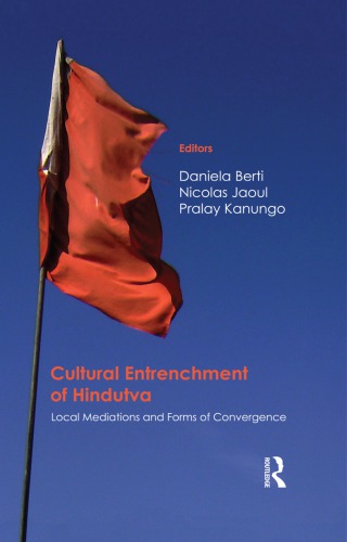 Cultural entrenchment of Hindutva : local mediations and forms of convergence