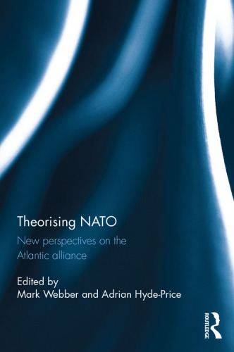 Theorising NATO: New Perspectives on the Atlantic Alliance