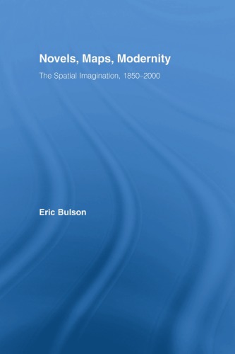 Novels, Maps, Modernity: The Spatial Imagination, 1850–2000