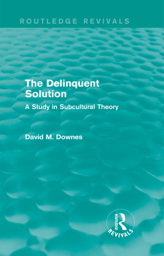 The Delinquent Solution: A Study in Subcultural Theory