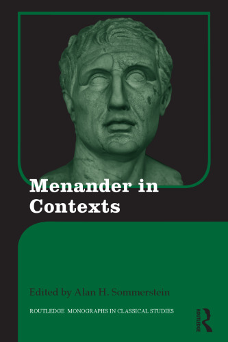 Menander in Contexts (Routledge Monographs in Classical Studies)
