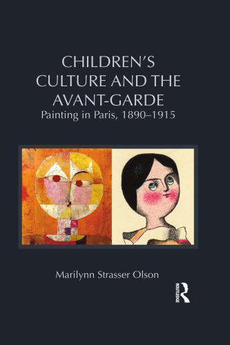 Children's Culture and the Avant-Garde: Painting in Paris, 1890-1915