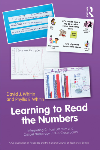 Learning to Read the Numbers: Integrating Critical Literacy and Critical Numeracy in K-8 Classrooms A Co-Publication of The National Council of Teachers of English and Routledge