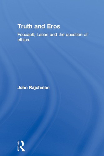 Truth and Eros: Foucault, Lacan, and the Question of Ethics