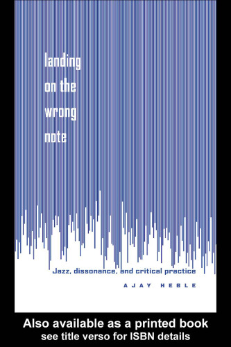 Landing on the Wrong Note: Jazz, Dissonance, and Critical Practice