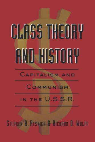 Class Theory and History: Capitalism and Communism in the USSR