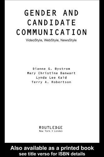 Gender and Candidate Communication: VideoStyle, WebStyle, NewStyle (Gender Politics, Global Issues)
