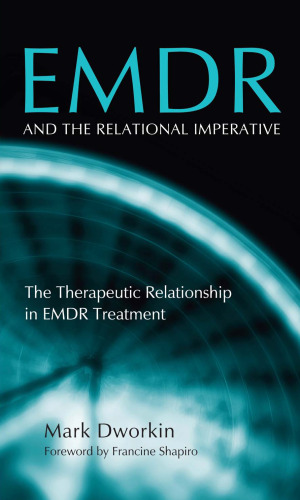EMDR and the relational imperative : the therapeutic relationship in EMDR treatment