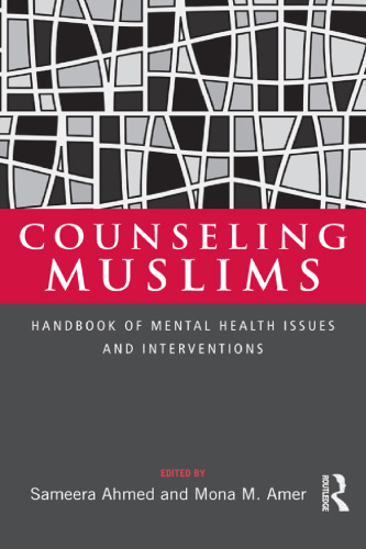 Counseling Muslims : handbook of mental health issues and interventions