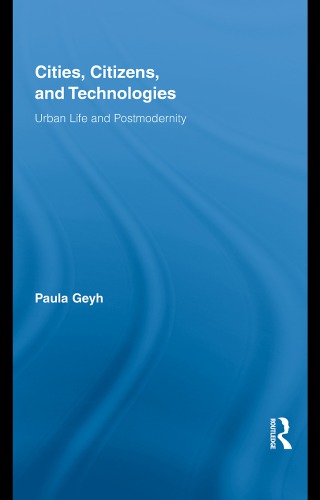 Cities, Citizens, and Technologies: Urban Life and Postmodernity