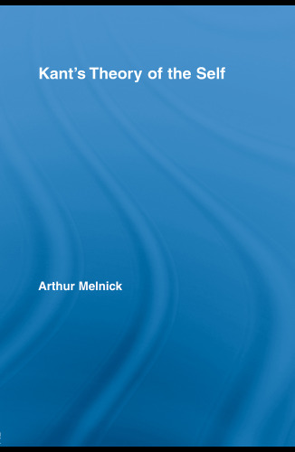 Kant's Theory of the Self (Routledge Studies in Eighteenth-Century Philosophy)