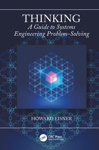 Thinking : a guide to systems engineering problem-solving