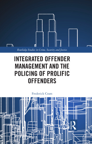 Integrated Offender Management and the Policing of Prolific Offenders