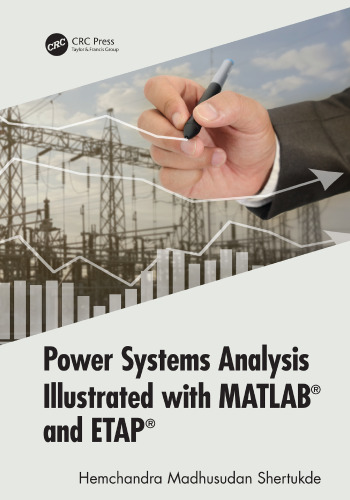 Power systems analysis illustrated with MATLAB and ETAP