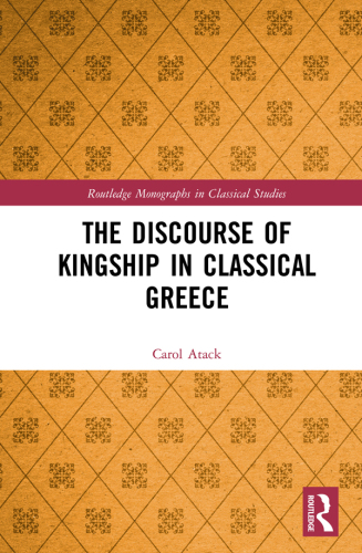 The Discourse of Kingship in Classical Greece