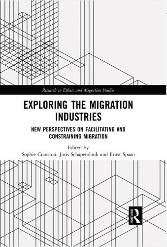 Exploring the Migration Industries: New Perspectives on Facilitating and Constraining Migration