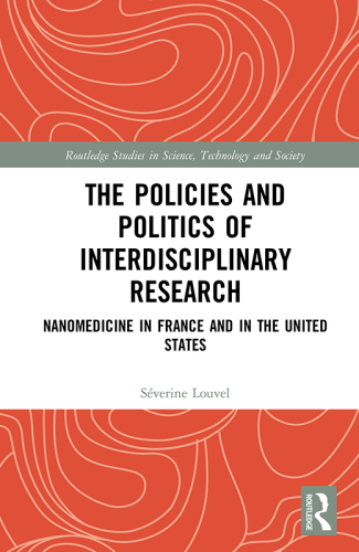 The Policies and Politics of Interdisciplinary Research: Nanomedicine in France and in the United States