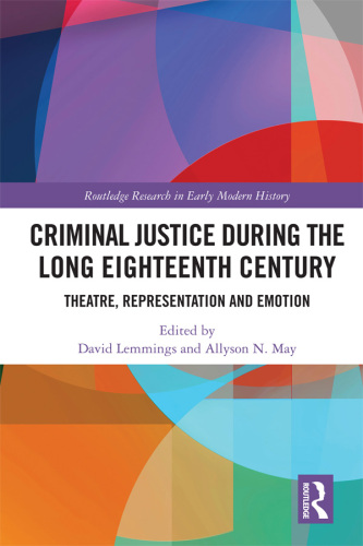 Criminal Justice During the Long Eighteenth Century: Theatre, Representation and Emotion