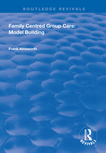 Family Centred Group Care: Model Building