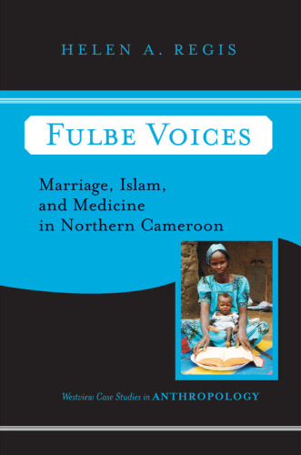 Fulbe Voices: Marriage, Islam, and Medicine in Northern Cameroon