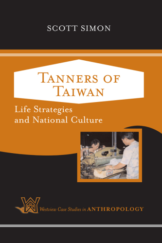 Tanners of Taiwan: Life Strategies and National Culture