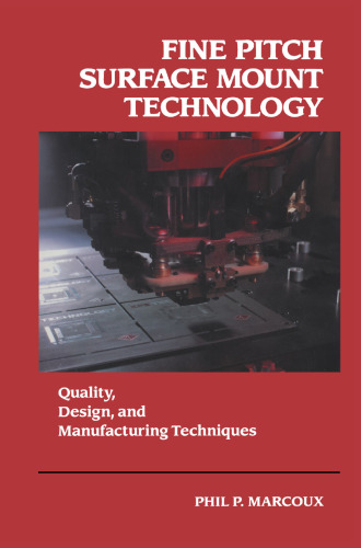 Fine Pitch Surface Mount Technology: Quality, Design, and Manufacturing Techniques
