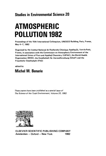 Atmospheric Pollution 1982, Organised by the Institut National de Recherche Chimique Appliquee, Vert-le-Petit, France, in association with the Commission on Atmospheric Environment of the International Union of Pure and Applied Chemistry (IUPAC), the World Health Organization (WHO), the Gesellschaft fur Aerosolforschung (GAe: F) and the Fraunhofer Gesellschaft (Fh: G), Proceedings of the 15th International Colloquium, UNESCO Building
