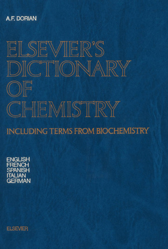 Elsevier's dictionary of chemistry: including terms from biochemistry in English, French, Spanish, Italian, and German