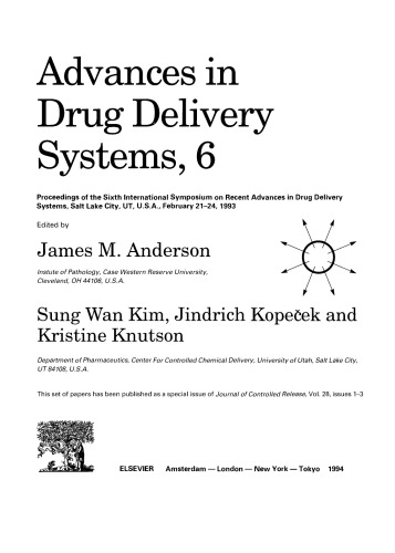 Advances in Drug Delivery Systems, 6. Proceedings of the Sixth International Symposium on Recent Advances in Drug Delivery Systems, Salt Lake City, UT, U.S.A., February 21–24, 1993