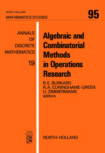Algebraic and Combinatorial Methods in Operations Research, Proceedings of the Workshop on Algebraic Structures in Operations Research