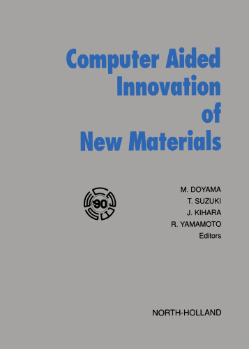 Computer Aided Innovation of New Materials II. Proceedings of the Second International Conference and Exhibition on Computer Applications to Materials and Molecular Science and Engineering–CAMSE '92, Pacifico Yokohama, Yokohama, Japan, September 22–25, 1992